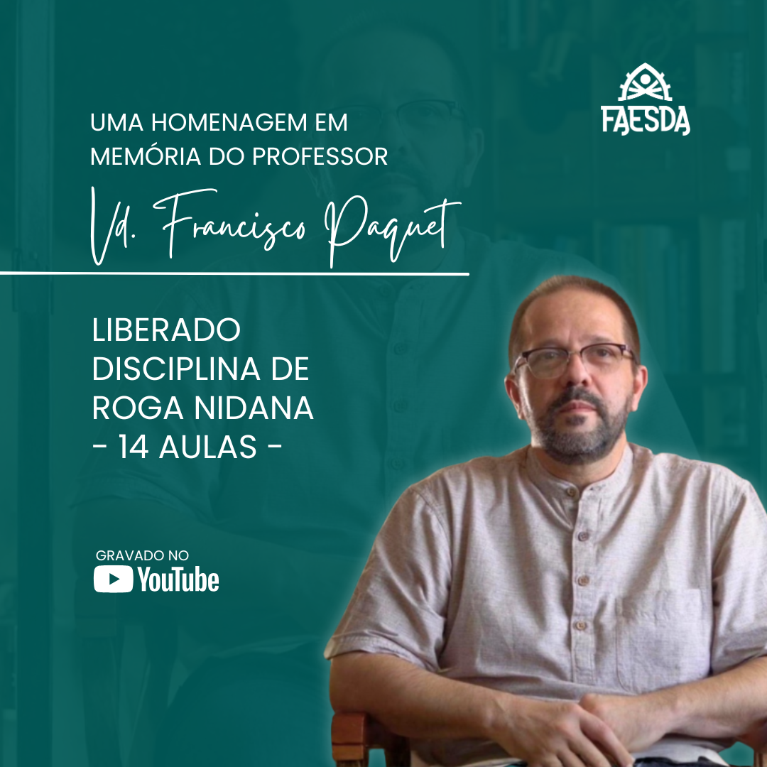 Homenagem da FAESDA ao professor Vaidya Francisco Paquet: 14 aulas de Roga Nidana liberadas no YouTube